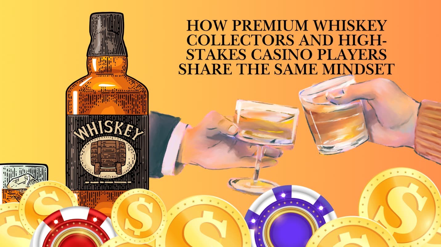 How Premium Whiskey Collectors and High-Stakes Casino Players Share the Same Mindset